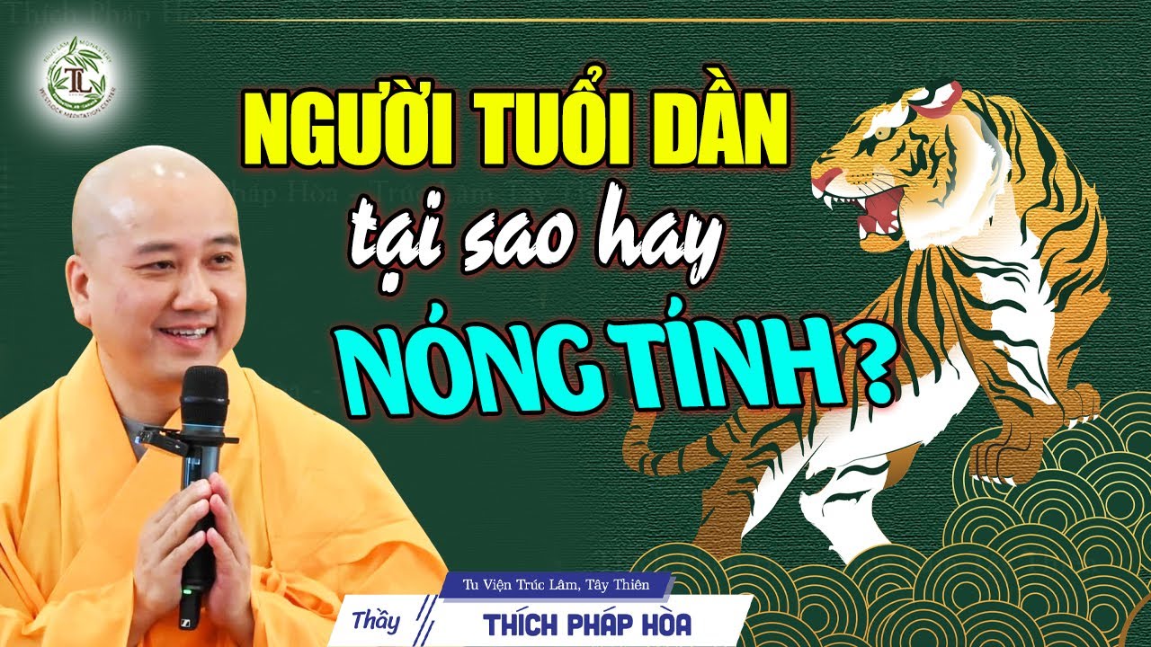 Người Tuổi Dần tại sao hay Nóng Tính - Thầy Thích Pháp Hòa