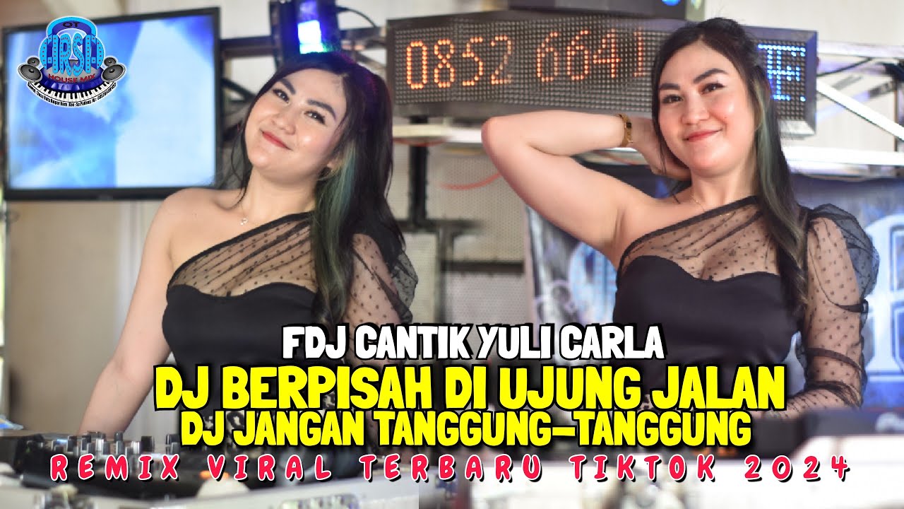 OT ARSA DJ BERPISAH DIUJUNG JALAN DJ YULI CHARLA CANTIK DAN SEXY ARSA HOUSE MIX