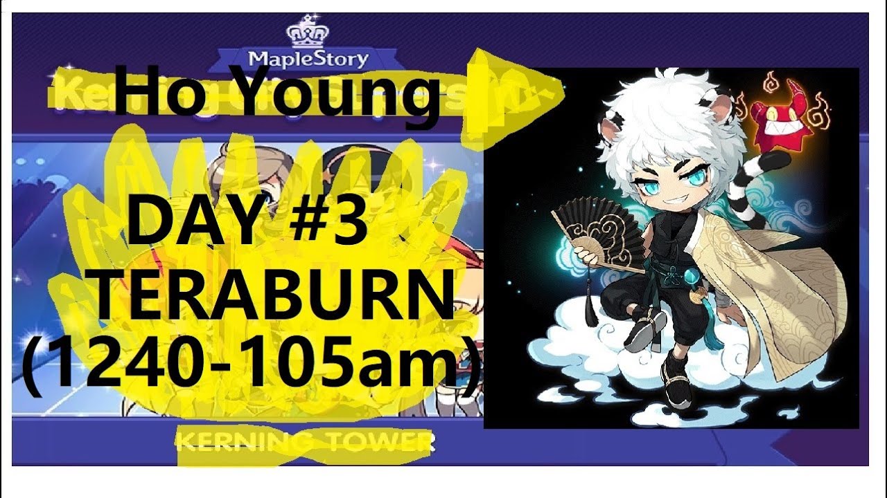 Maplestory ho young day 3 teraburning 1240am to 105am