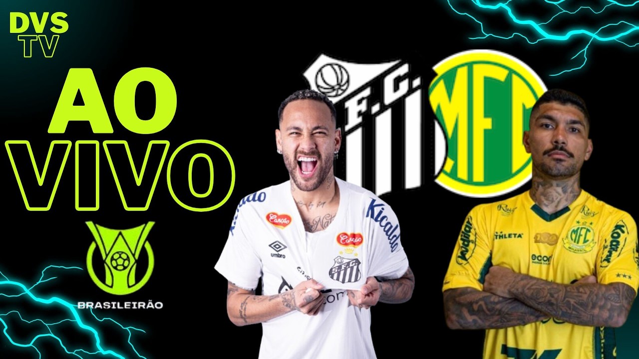 SANTOS X MIRASSOL - AO VIVO - CAMPEONATO BRASILEIRO 2026