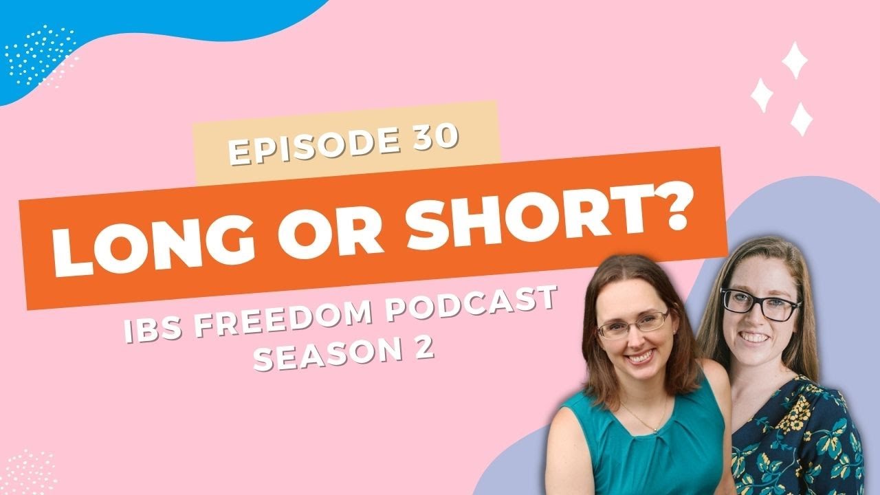 Long or Short? - IBS Freedom Podcast #130