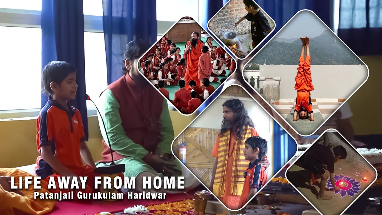 Life away from home - Patanjali Gurukulam Haridwar