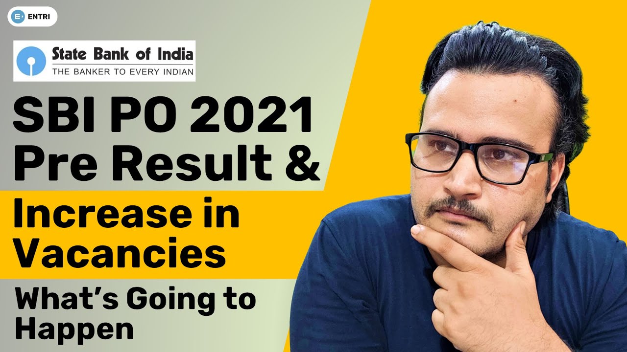 SBI PO 2021 PRELIMS RESULT | SBI PO INCREASED VACANCIES | WHAT'S GOING TO HAPPEN | MAINS EXAM DATE