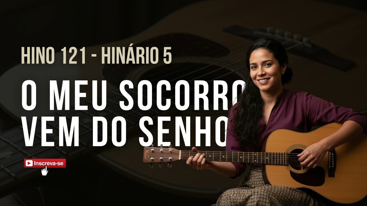 HINO 121 CCB - O Meu Socorro Vem do Senhor - Stella Meireles