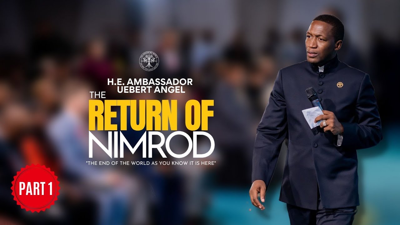 The Return of Nimrod (Part 1) - with H.E. Ambassador Uebert Angel