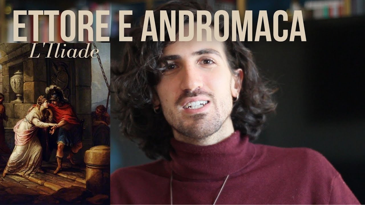 L'Iliade: Ettore e Andromaca - Prof.  Giacomo Visconti