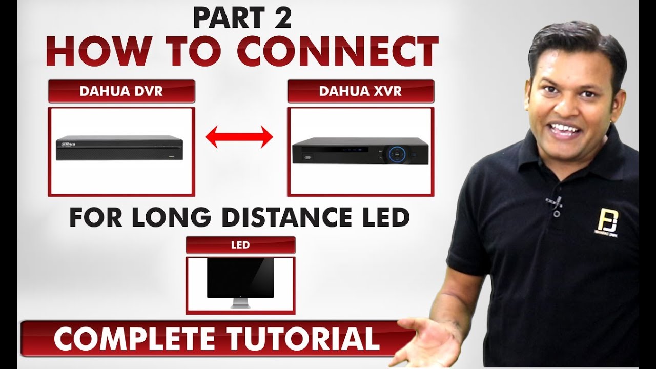 How To Connect Dahua DVR TO NVR/XVR For Long Distance LED - Part 2 | CCTV Camera | Bharat Jain