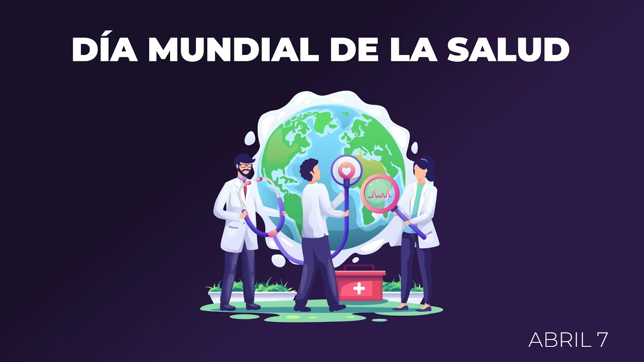D&iacute;a Mundial de la Salud | Abril 7