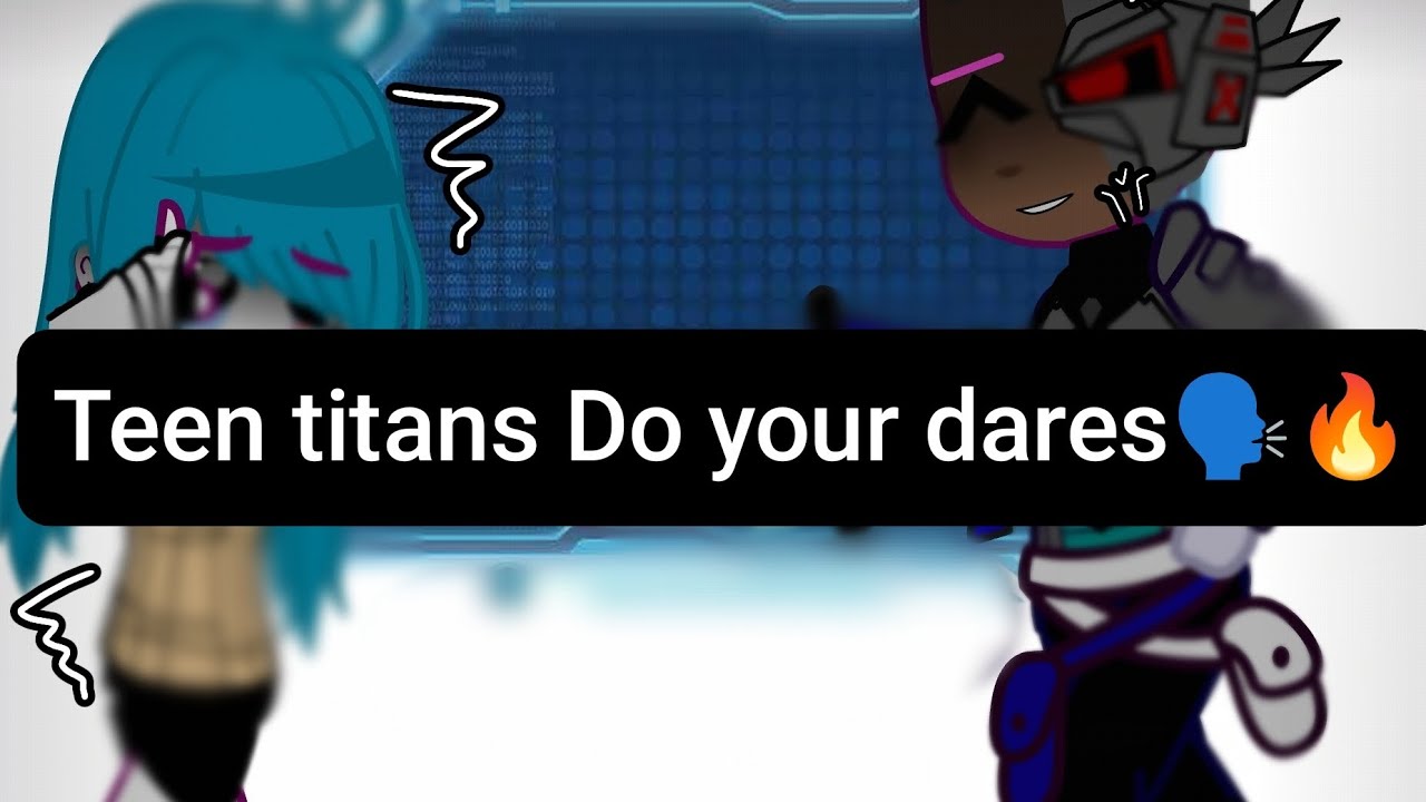 TEEN TITANS DO YOUR DARES!!! |||Part1|||Arroyo_