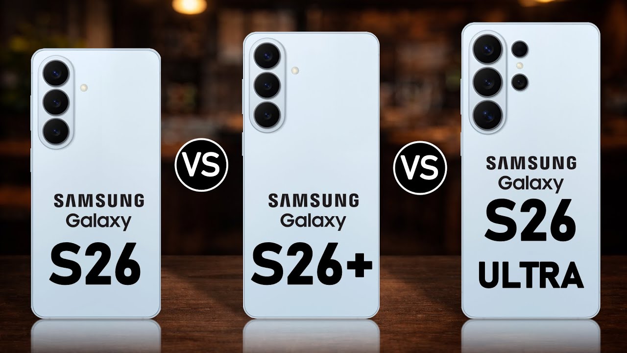Samsung Galaxy S26 vs Samsung Galaxy S26 Plus vs Samsung Galaxy S26 Ultra