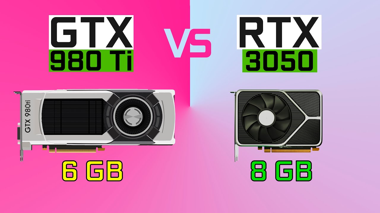 GTX 980 Ti vs RTX 3050 - что могут недоступные 