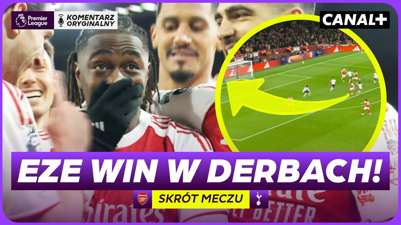 HAT-TRICK EZE, GOL Z 40 METR&Oacute;W RICHARLISONA! ARSENAL - TOTTENHAM, SKR&Oacute;T MECZU