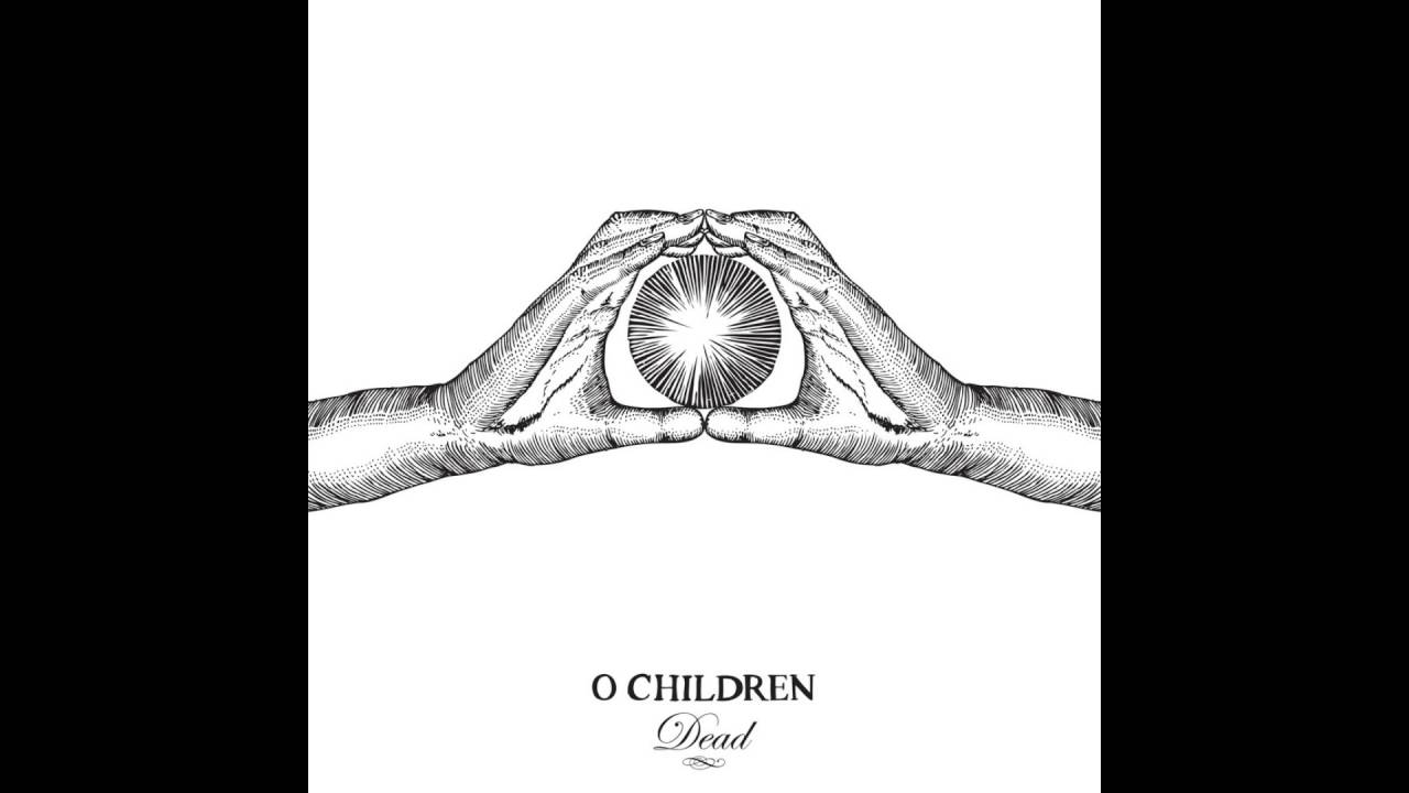 O. Children - Dead Eye Lover