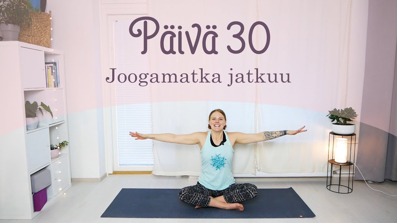 30 päivän joogahaaste | Päivä 30 | Joogamatka jatkuu
