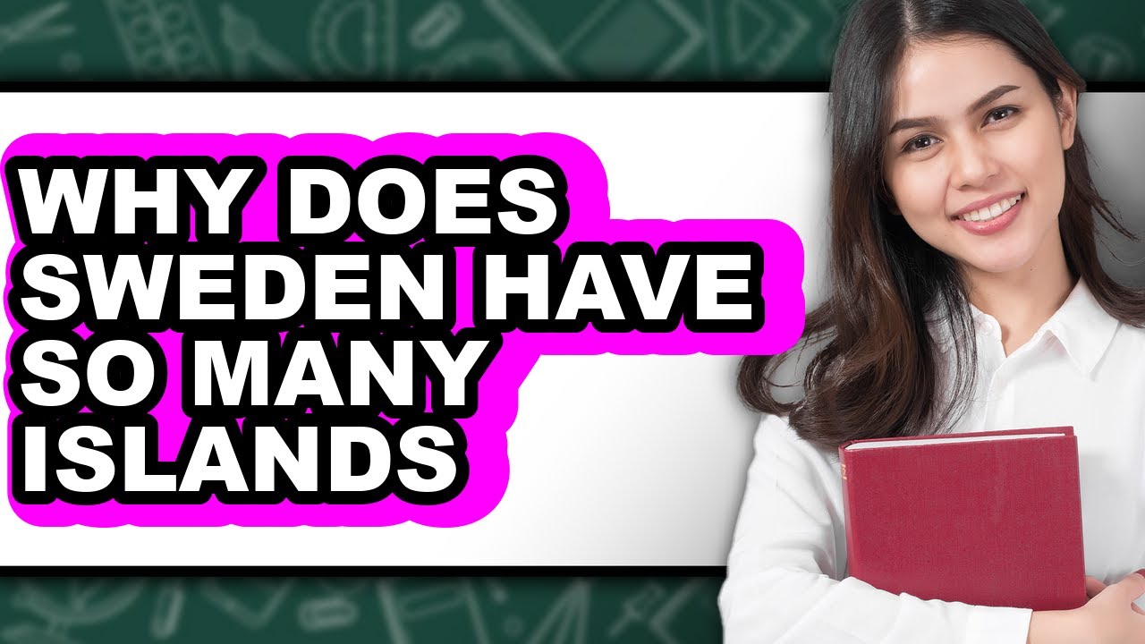 Why Does Sweden Have So Many Islands - Answered