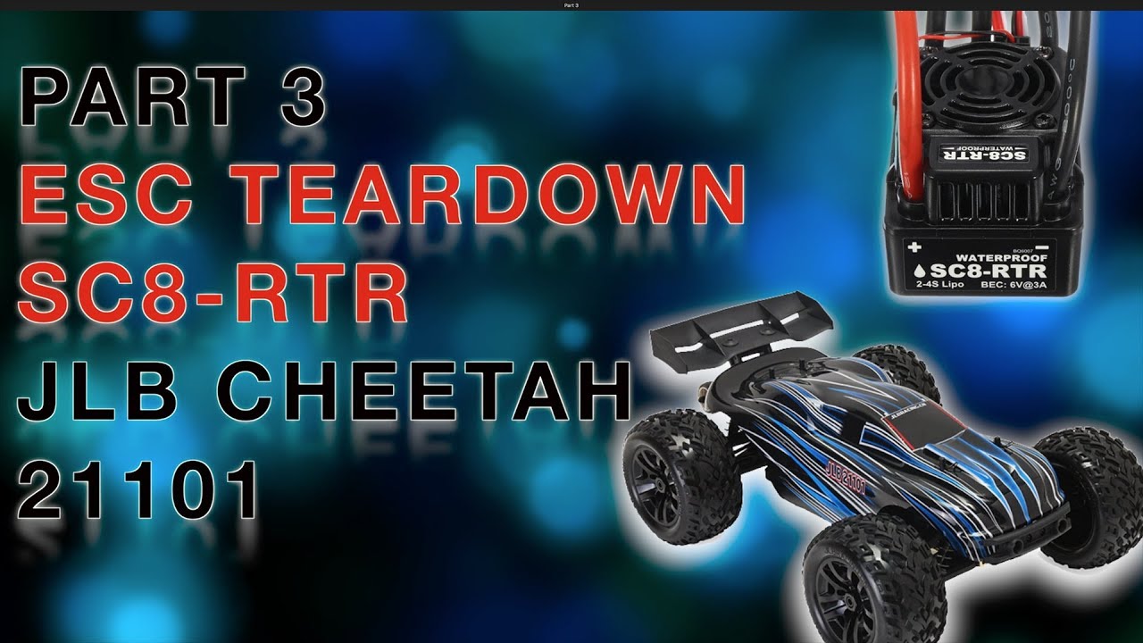 PART 3 ESC TEARDOWN SC8-RTR Waterproof 120A RC Brushless Speed Controller 1/10 JLB TRUGGY