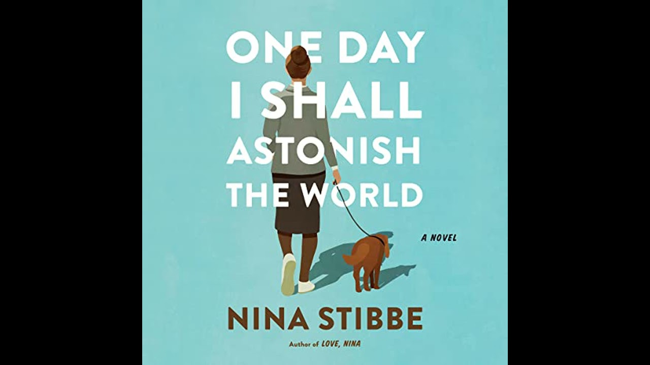 One Day I Shall Astonish the World by Nina Stibbe | Full Audiobook