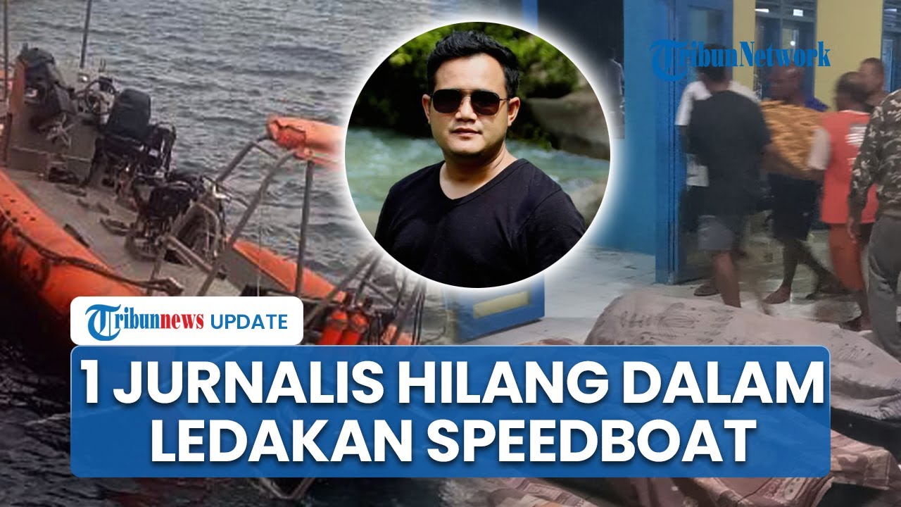 Daftar Korban Ledakan Speedboat di Maluku Utara, 3 Orang Tewas dan 1 Jurnalis TV Hilang