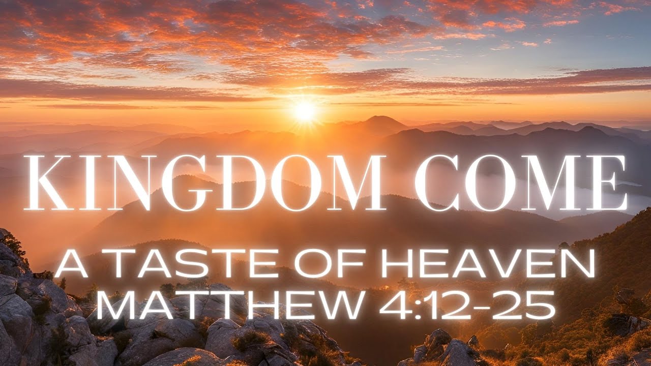 A Taste of Heaven | Matthew 4:12-25 | Sep 29, 2024