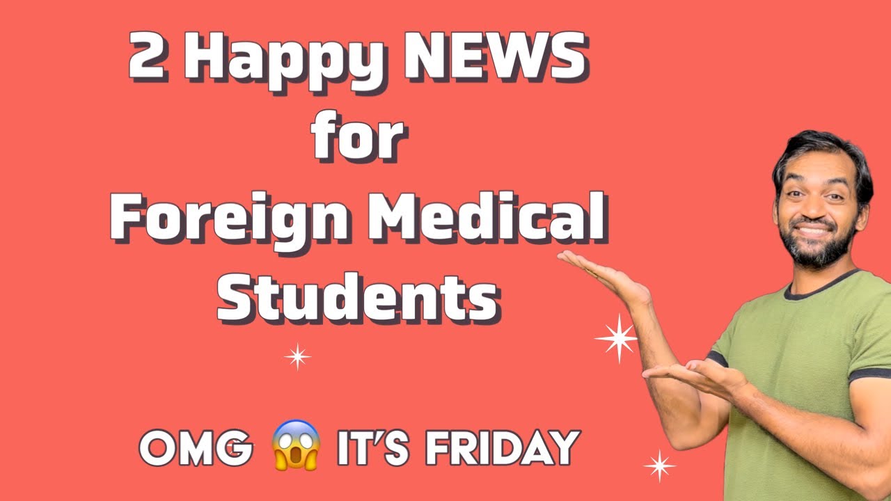 2 happy news for Foreign Medical Students 😊 | Omg! It’s Friday