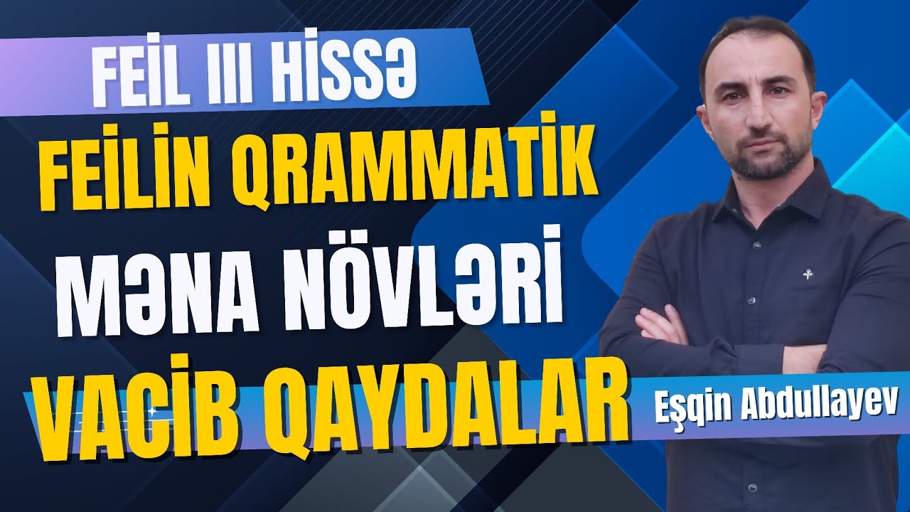 Feilin qrammatik məna növləri / #Feil izahı III / DİM testlərinə düşən hissələrin xüsusi izahı ilə 
