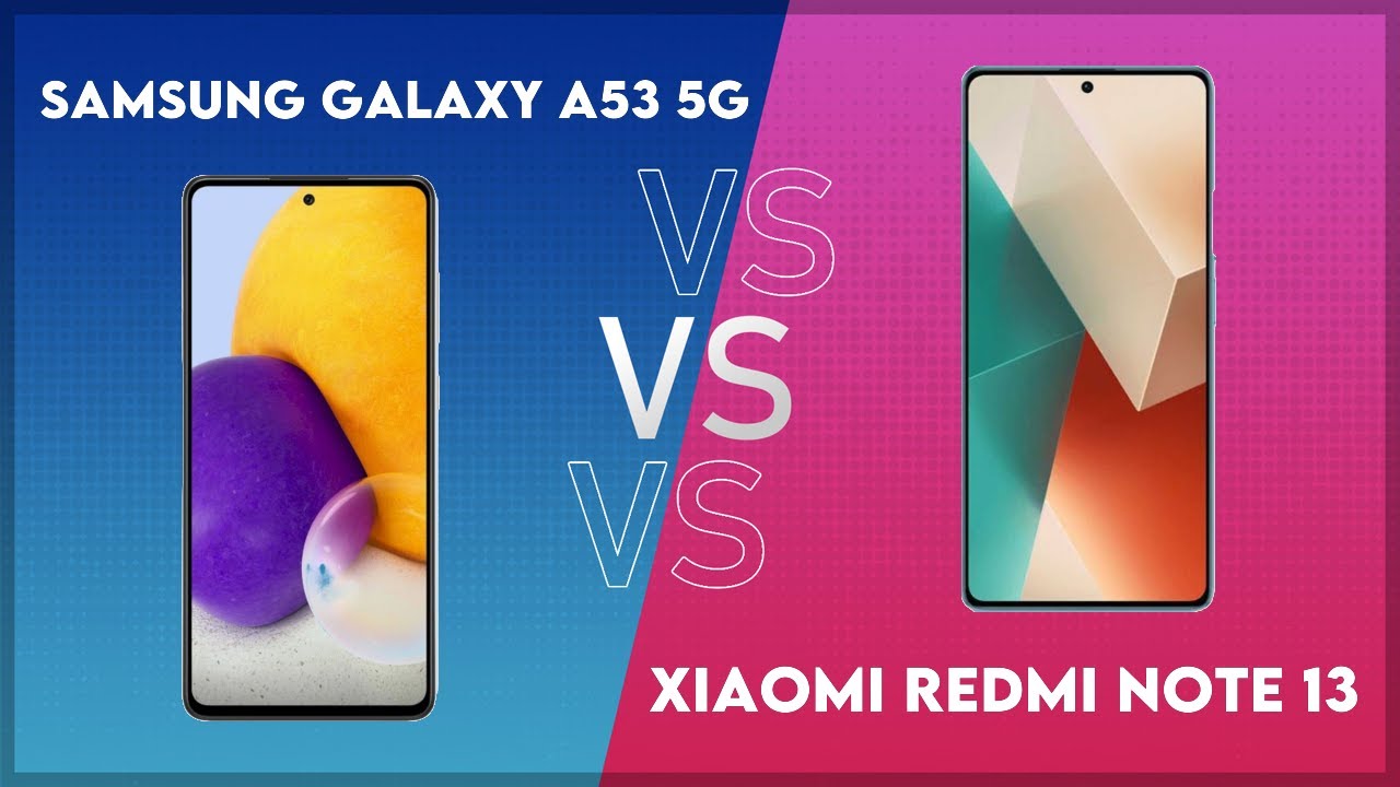 Samsung Galaxy A53 5G vs Xiaomi Redmi Note 13 Technical Comparison