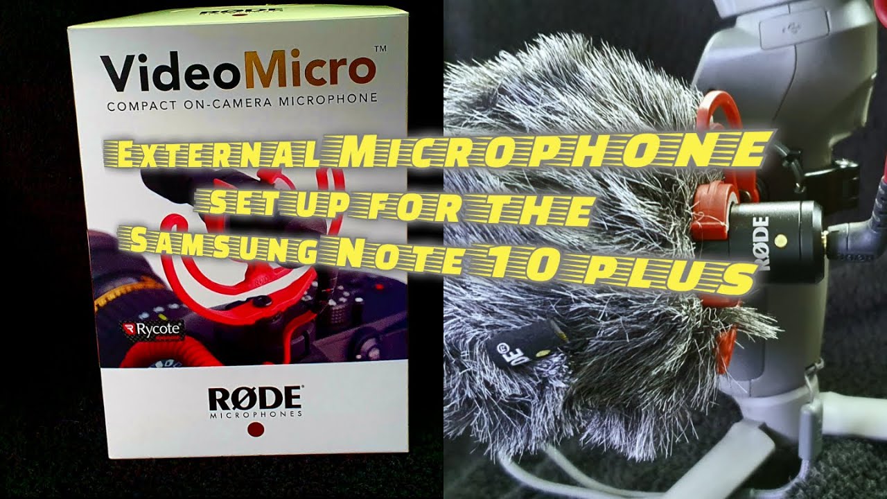 External Microphone set up for The Samsung Note 10 plus