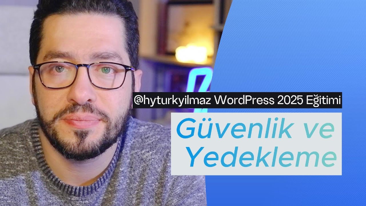 #8 Güvenlik ve Yedekleme, 2025 WordPress Eğitimi, Hasan Yasin Türkyılmaz @hyturkyilmaz