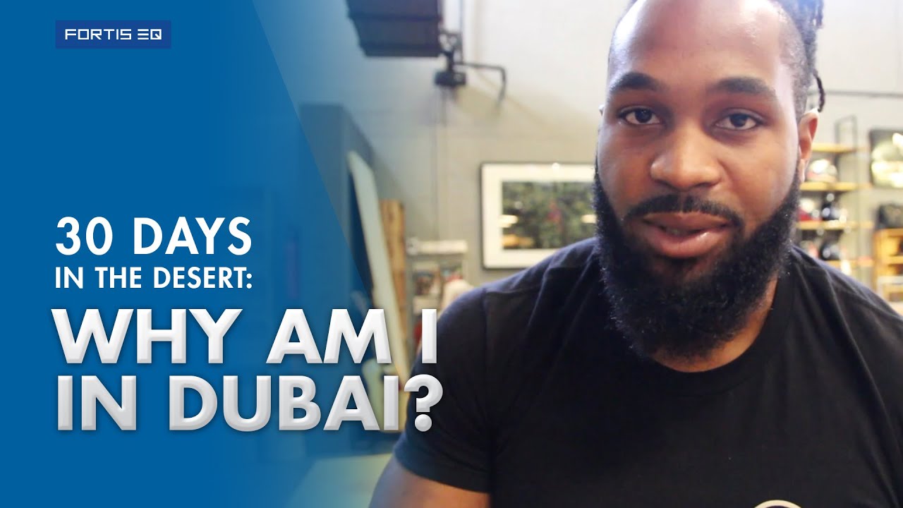 Why am I in Dubai? | 30 Days in the Desert