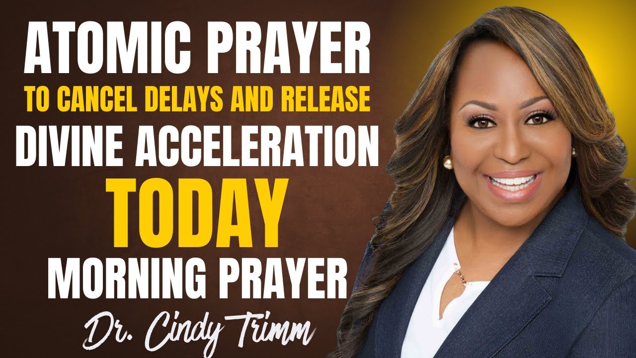 TUESDAY, February 10 — ATOMIC PRAYER TO CANCEL DELAYS AND RELEASE DIVINE ACCELERATION | Cindy Trimm