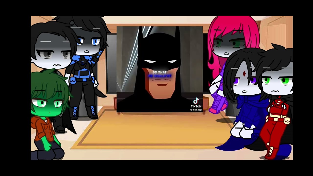 teen titans plus batman react to some of each other