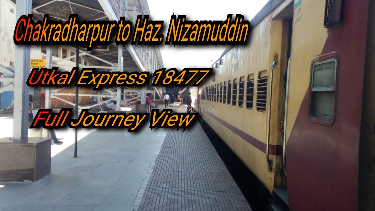 #1st Vlog from Chakradharpur to Haz. Nizamuddin by Utkal Express 18477