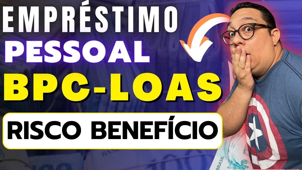 BPC LOAS empr&eacute;stimo pessoal leva risco ao benef&iacute;cio | Entenda os p&oacute;s e contras em contratar