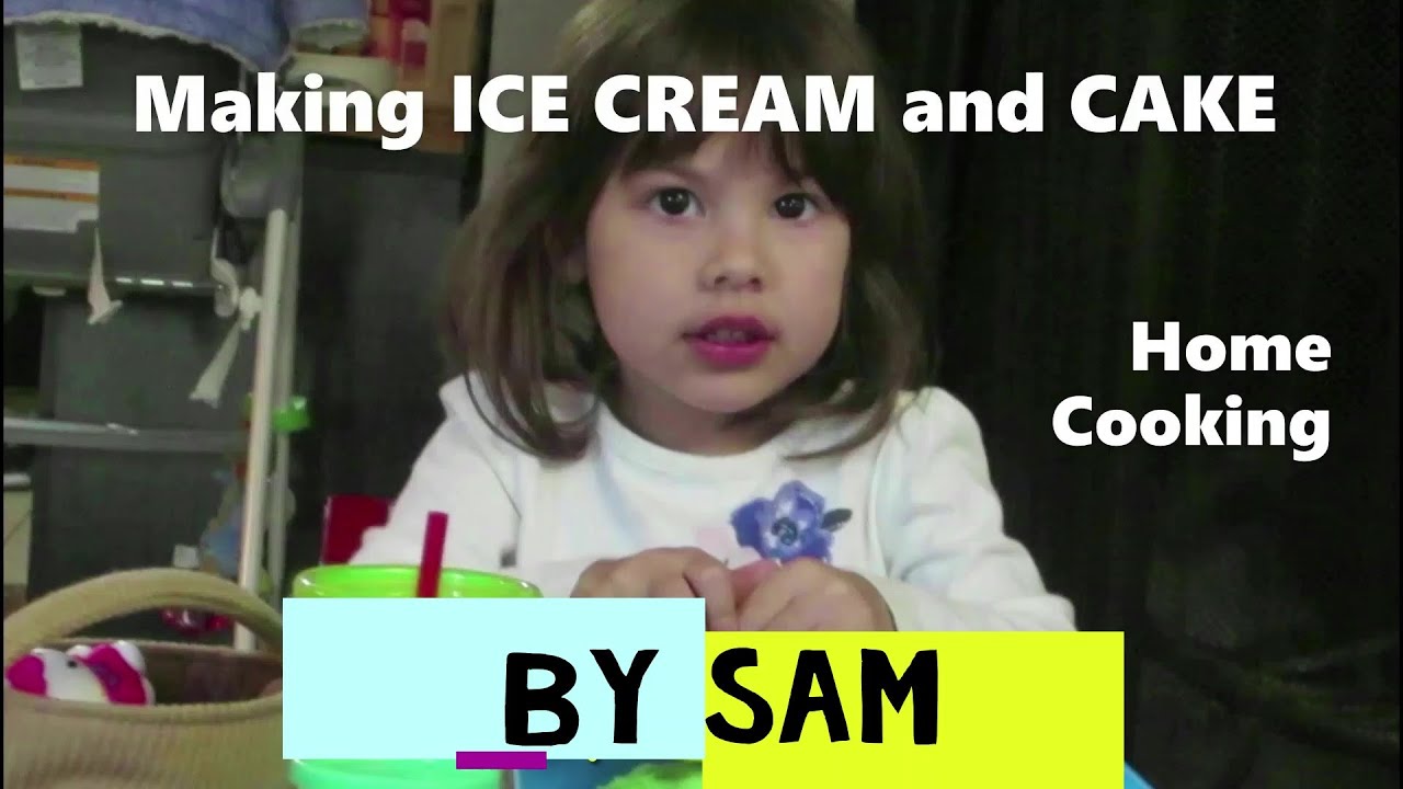 Making ICE CREAM and CAKE at Home - by Sam
