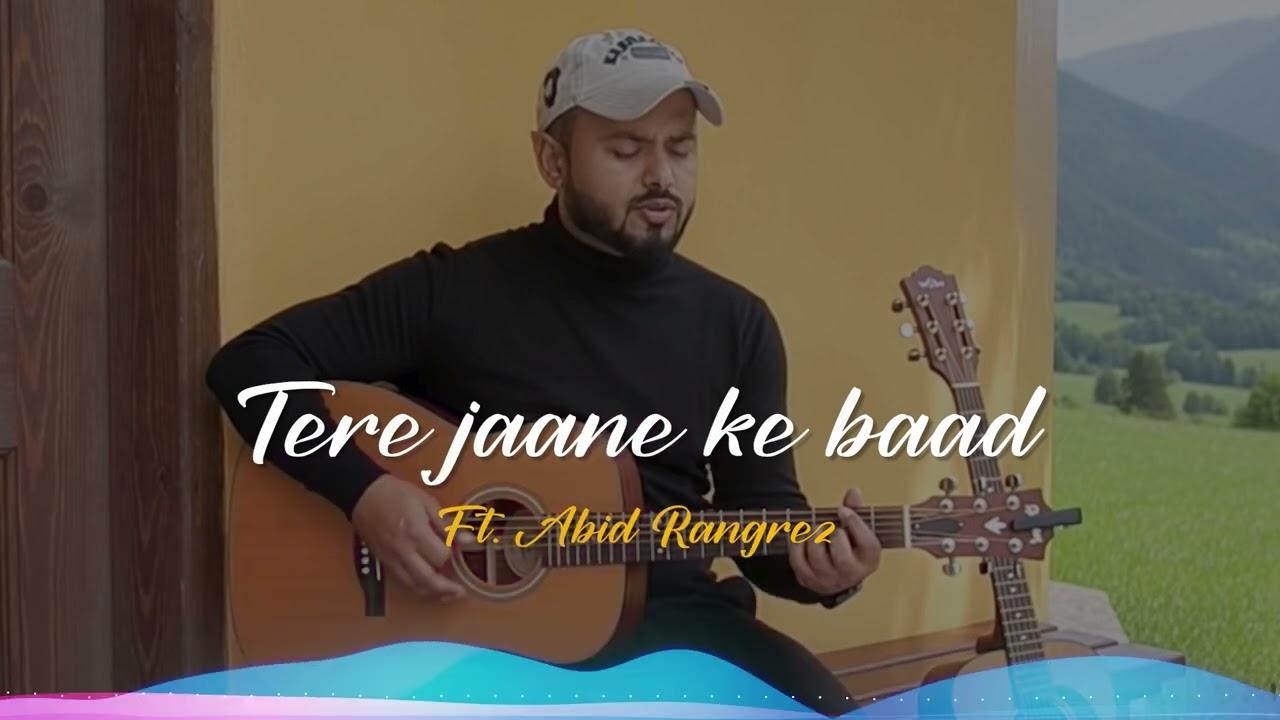 Tere Jaane ke baad | Love song | SAD Song | Ft. Aabid Rangrez
