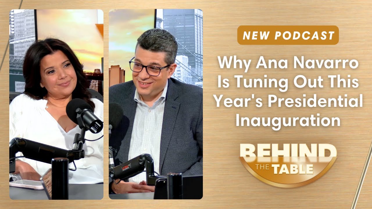 Why Ana Navarro Is Tuning Out This Year's Presidential Inauguration | Behind the Table, 1.16.25