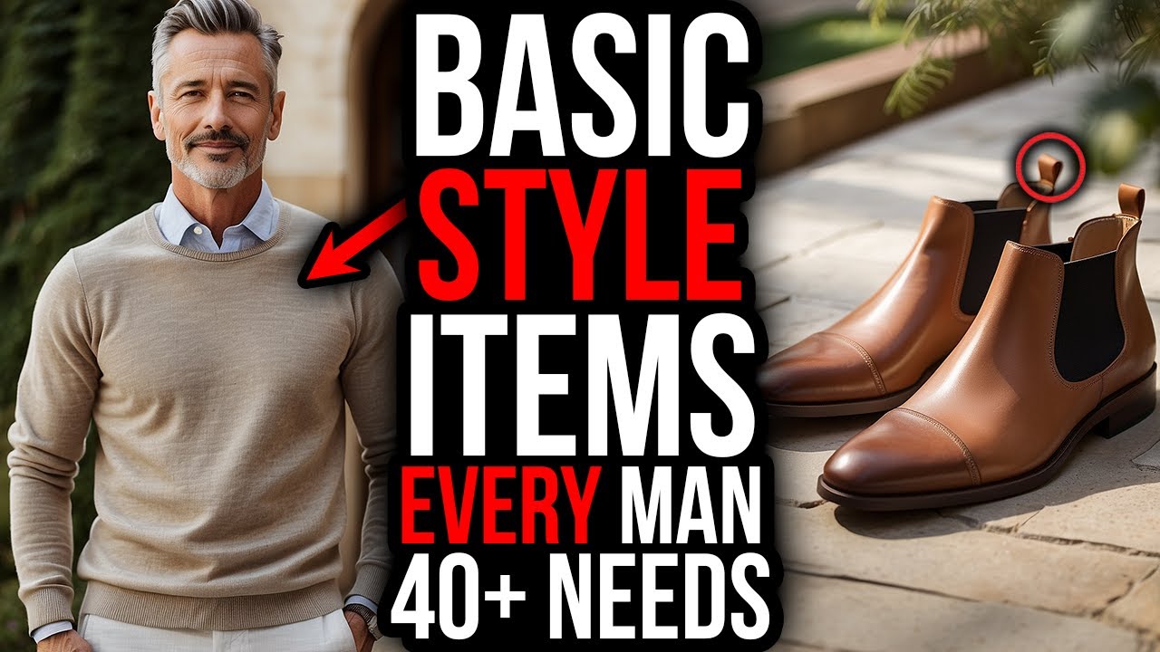 BASIC Items Men Over 40 Need To ALWAYS Look Stylish