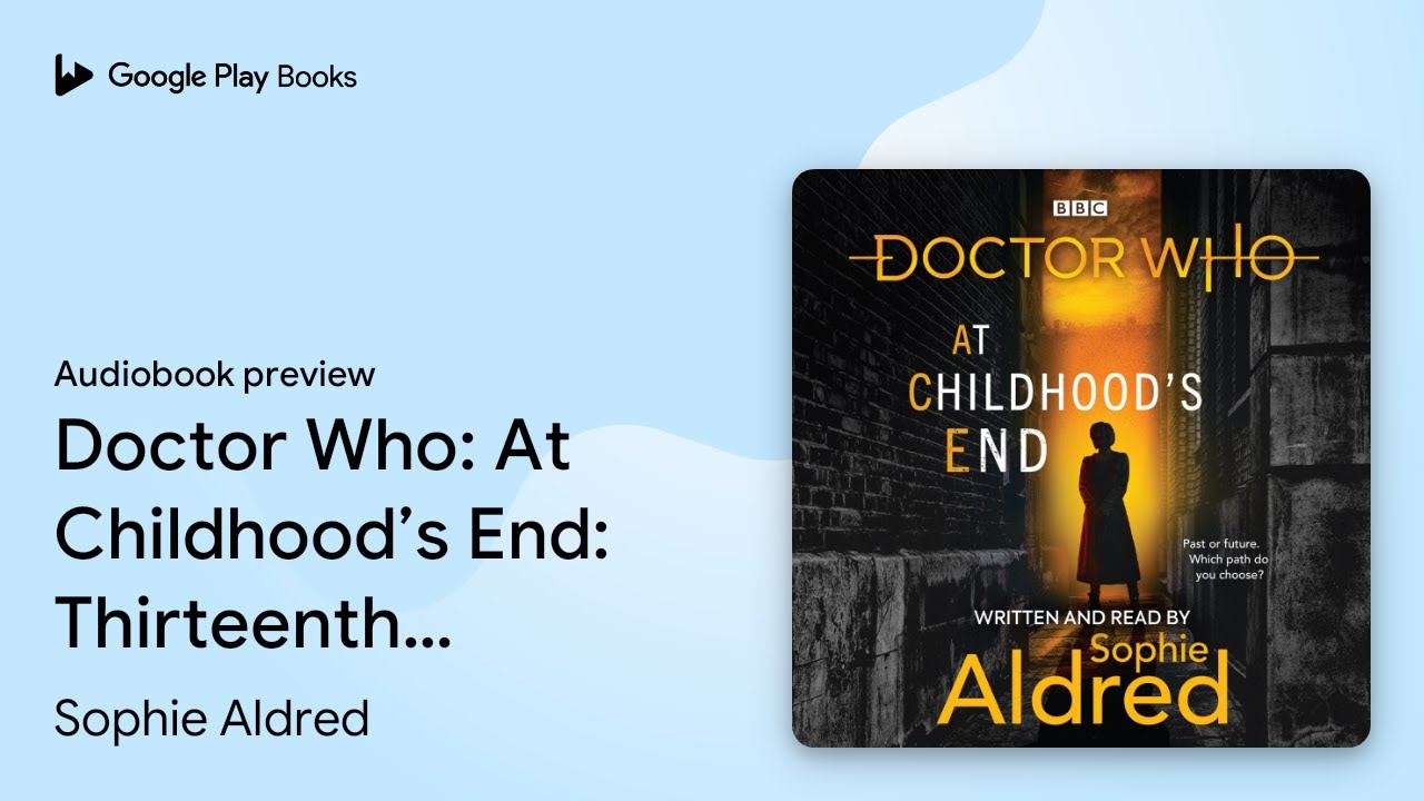 Doctor Who: At Childhood’s End: Thirteenth… by Sophie Aldred · Audiobook preview