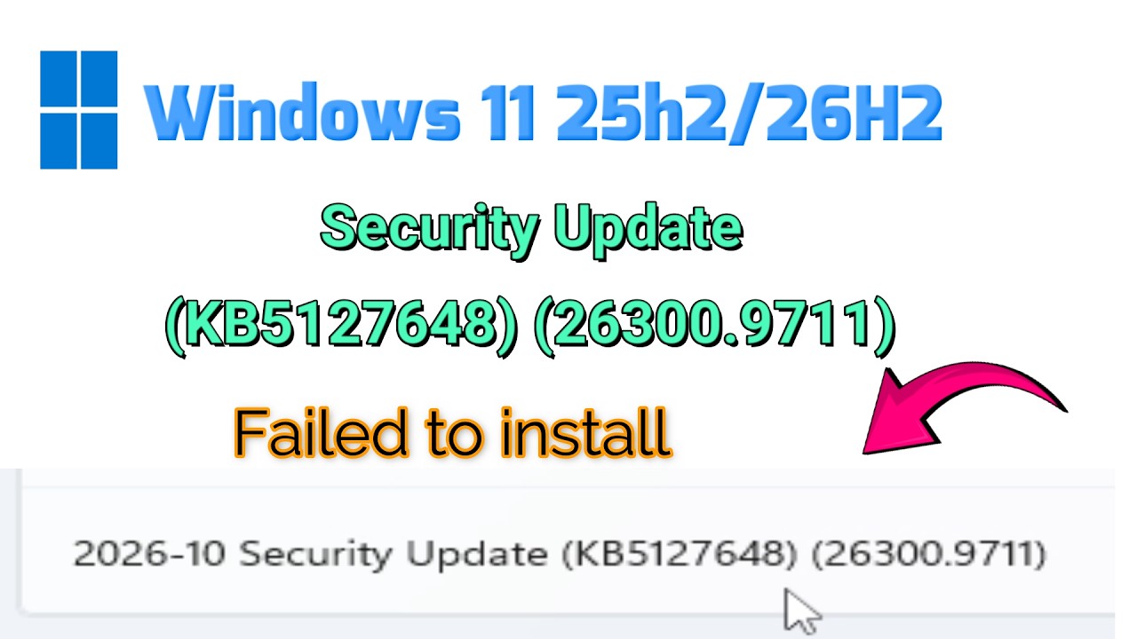 Fix 2026-10 Security Update (KB5127648) (26300.9711) Failed to install in Windows 11 25h2/26H2