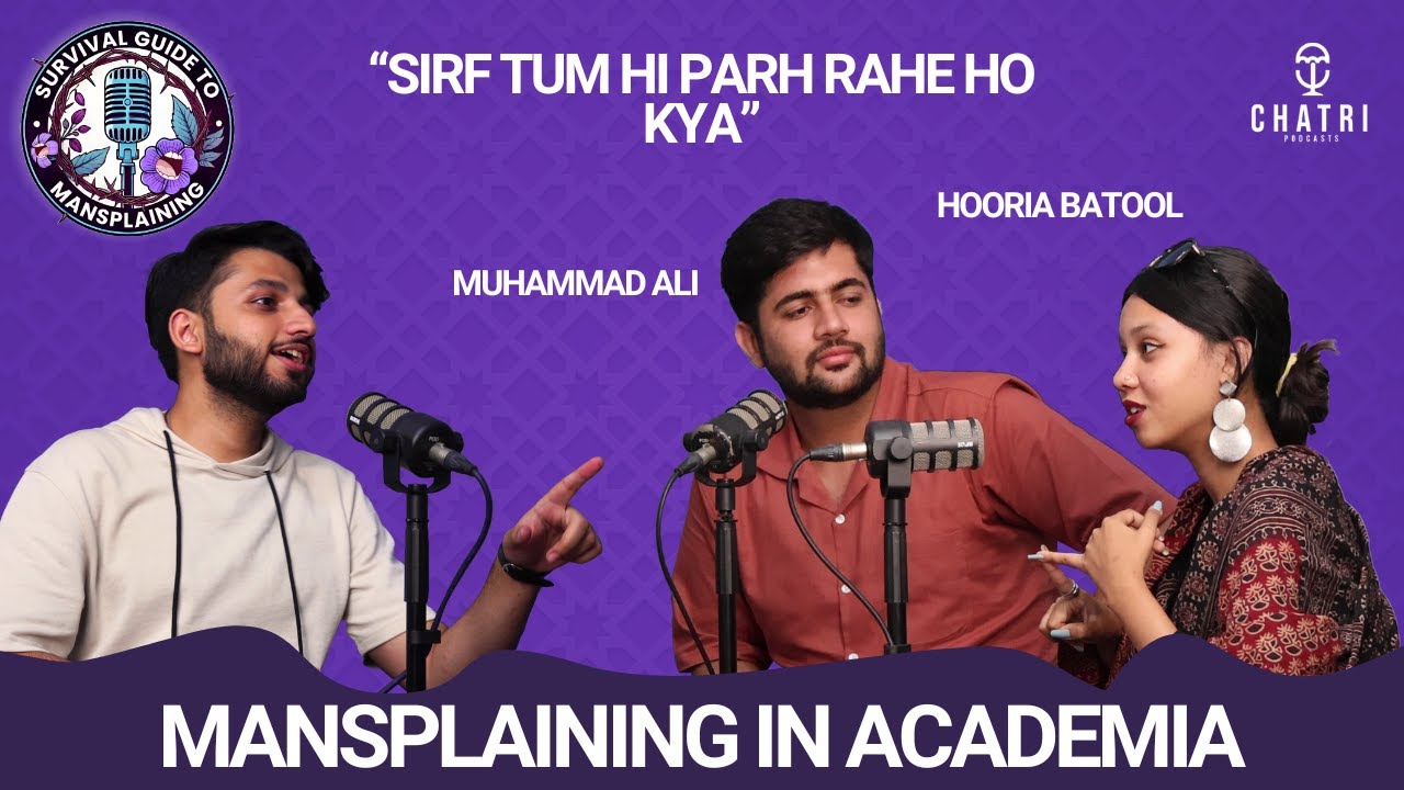 Mansplaining in Academia | featuring Hooria & Muhammad Ali | Survival Guide to Mansplaining | Ep. 3