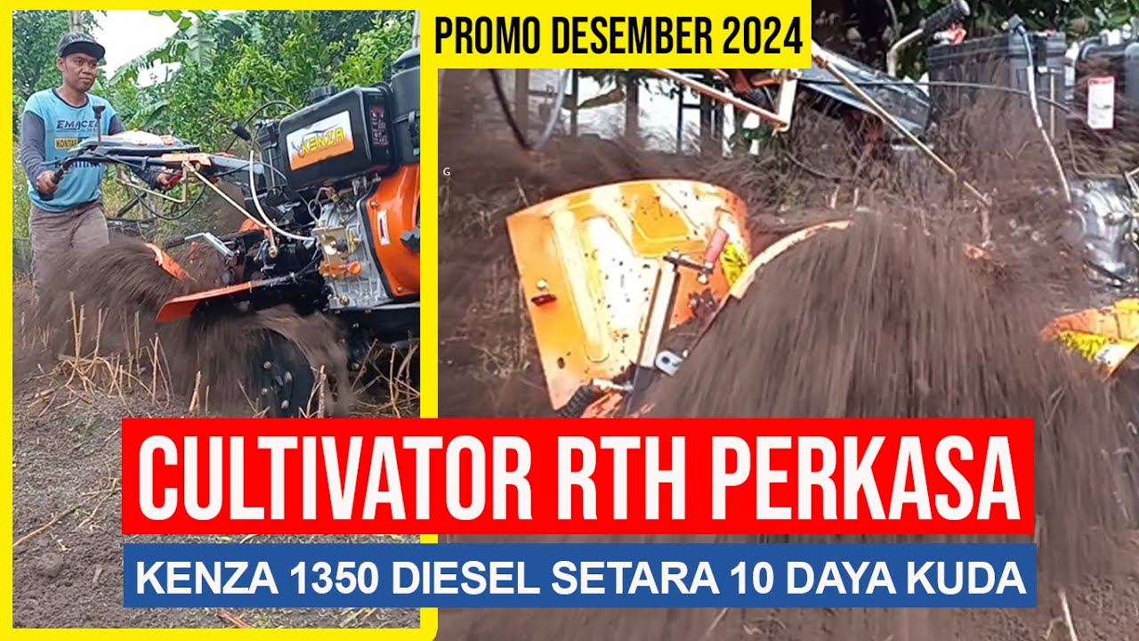 CULTIVATOR RTH MURAH TAPI PERKASA - Kenza 1350 Diesel Tenaga Setara 10 Daya Kuda