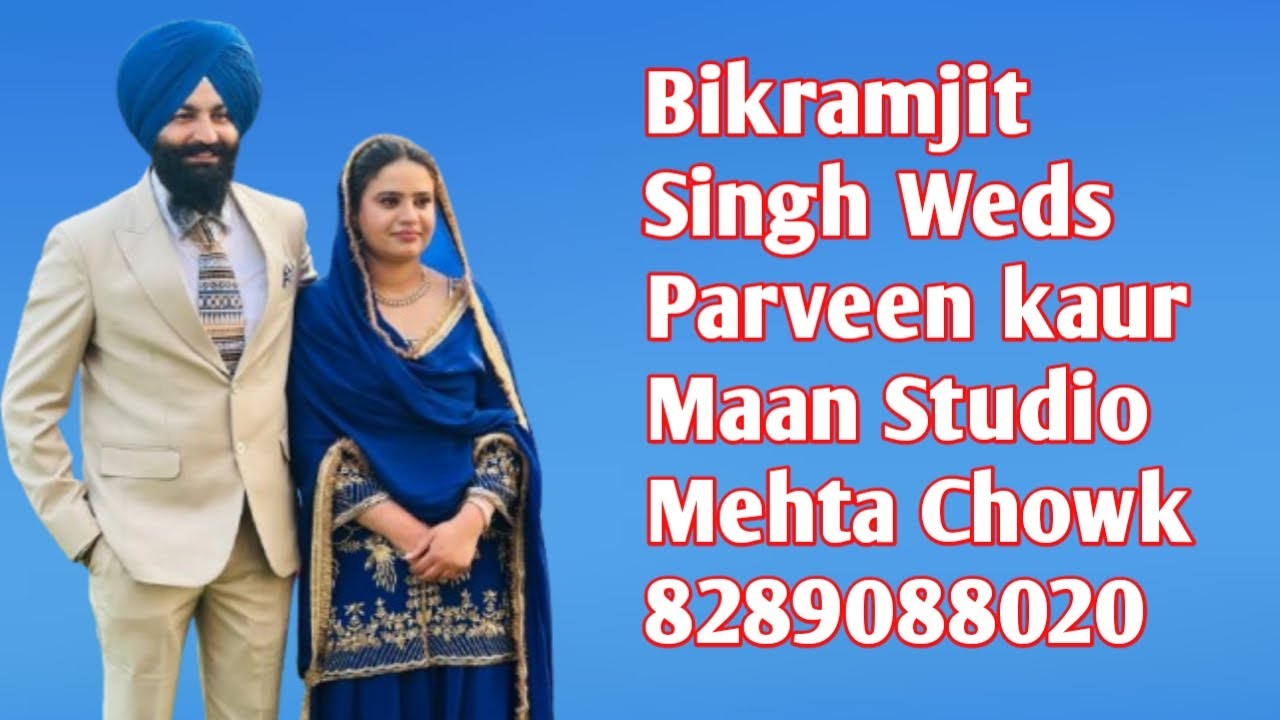 Bikramjit Singh Weds Parveen kaur Maan Studio Mehta Chowk 8289088020