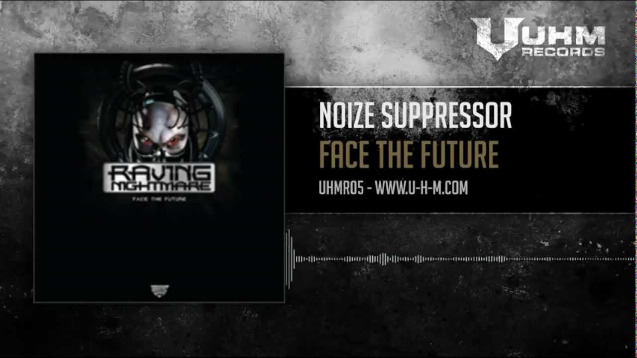 [UHMR05] Noize Suppressor - Face The Future
