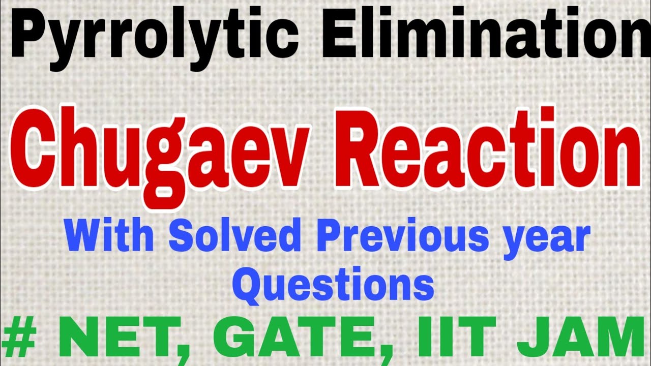 Pyrrolytic elimination (Chugaev reaction)