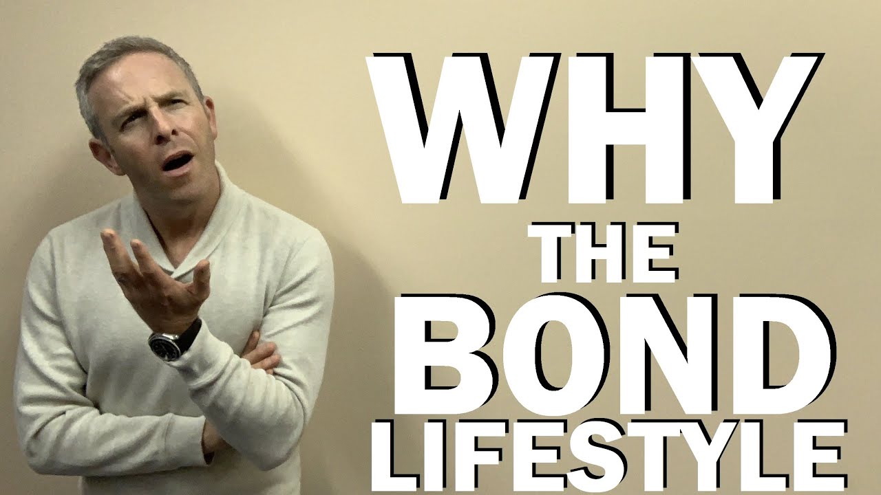 WHY DO so many of US live the Bond Lifestyle? | A Philosophical Question