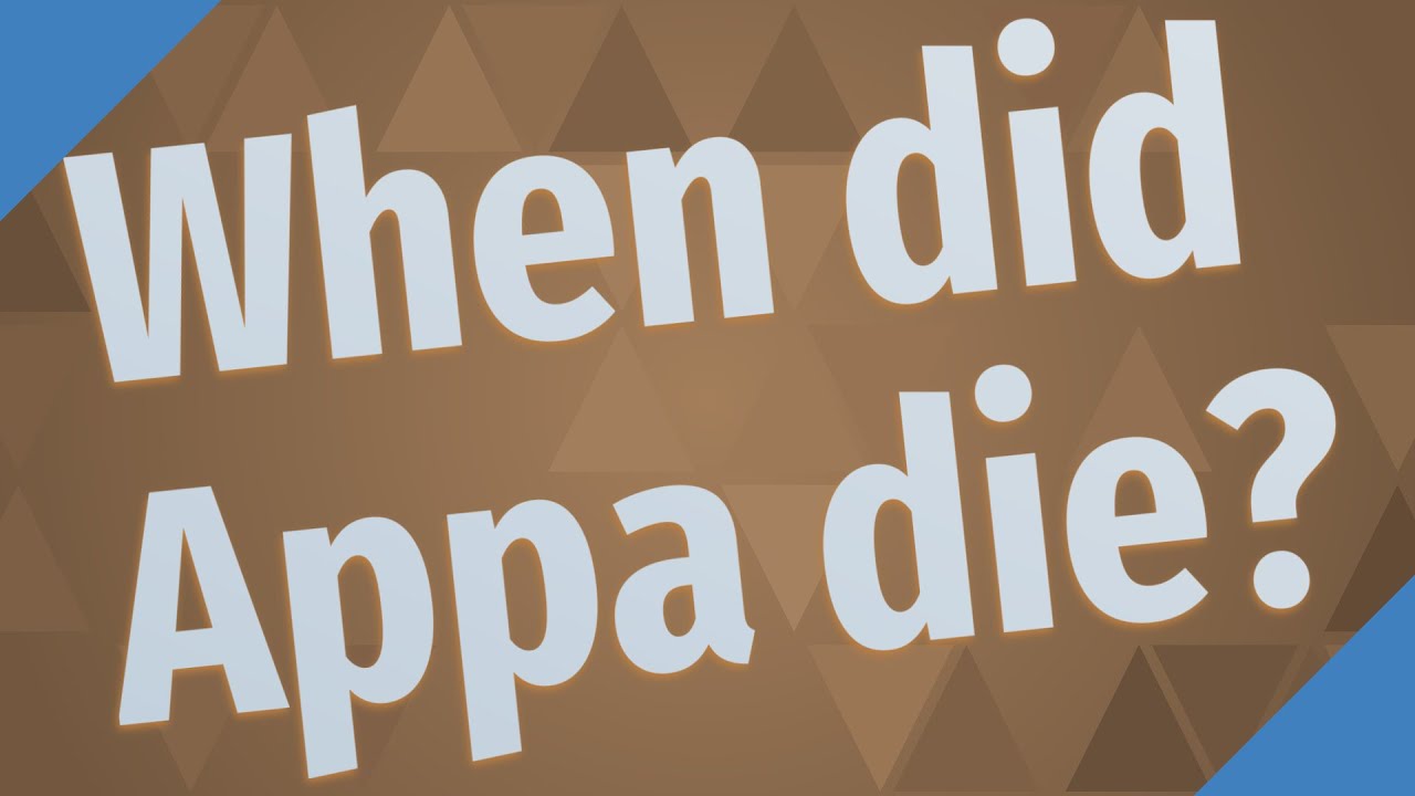When did Appa die?