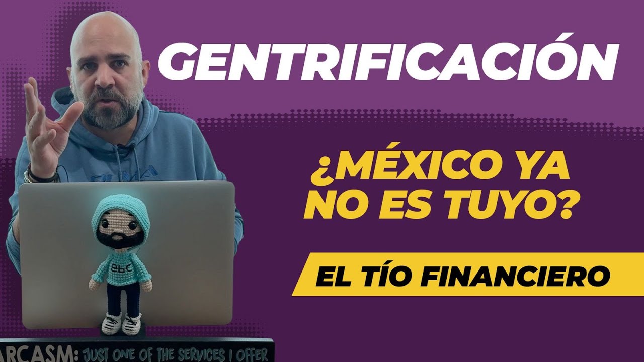 Gentrificación: ¿México ya no es tuyo?