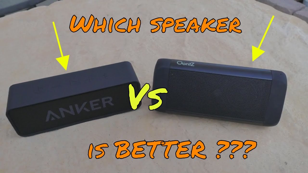 Anker soundcore  vs Oontz Angle 3... which bluetooth speaker is better