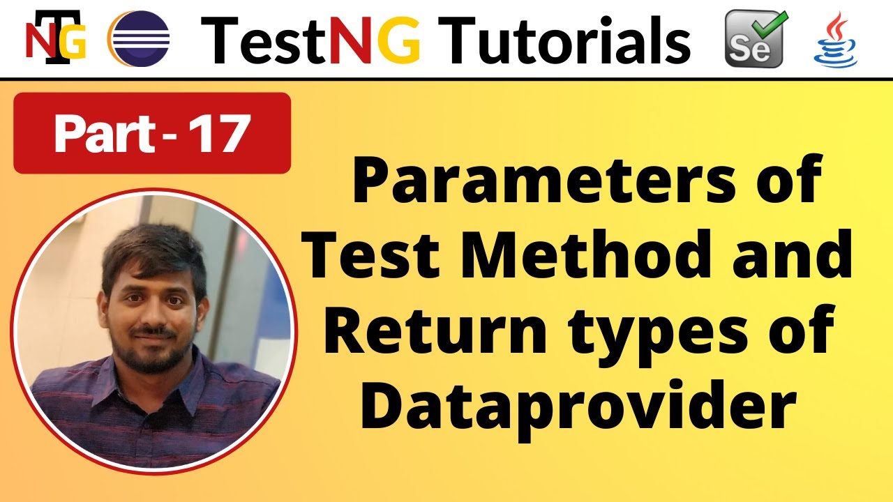 P17 - Parameters of Test Method and Return types of Dataprovider | TestNG | Testing Framework |