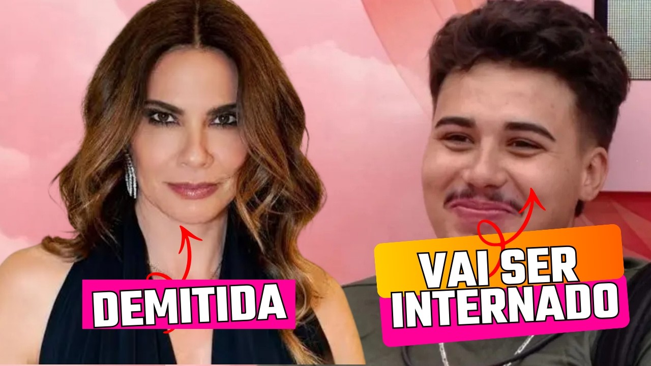 PEDRO DO BBB VAI SER INTERNADO - LUCIANA GIMENEZ DEMITIDA